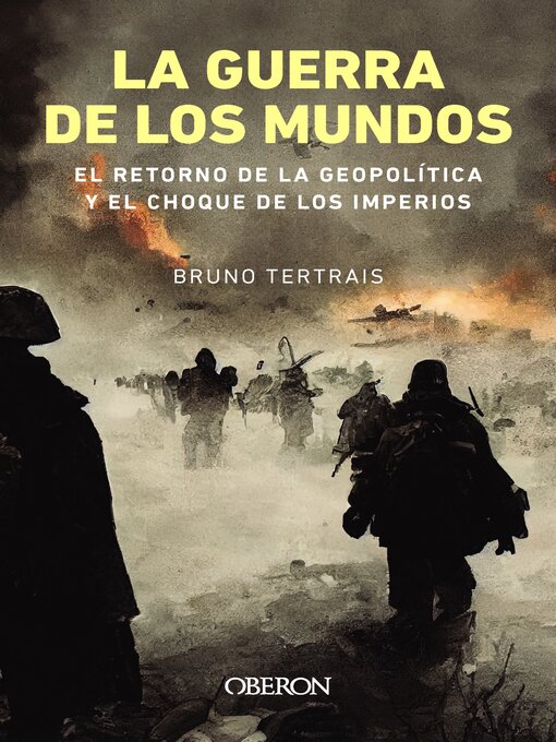 Title details for La guerra de los mundos. El retorno de la geopolítica y el choque de imperios by Bruno Tertrais - Available